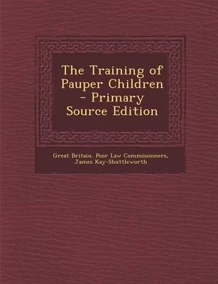 Book cover for The Training of Pauper Children - Primary Source Edition