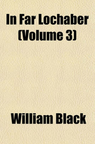 Cover of In Far Lochaber (Volume 3)