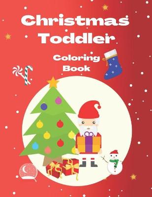 Book cover for Christmas Toddler Coloring Book