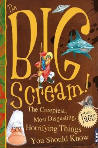 Cover of The Big Scream! The Creepiest, Most Disgusting, Horrifying Things You Should Know