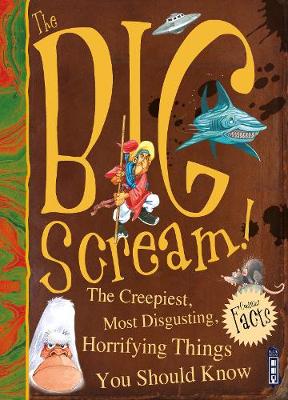 Book cover for The Big Scream! The Creepiest, Most Disgusting, Horrifying Things You Should Know