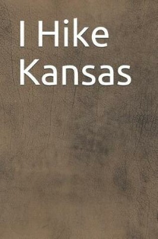 Cover of I Hike Kansas