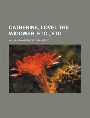 Book cover for Catherine, Lovel the Widower, Etc., Etc