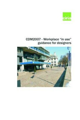 Cover of CDM2007 - Workplace "In-Use" Guidance for Designers