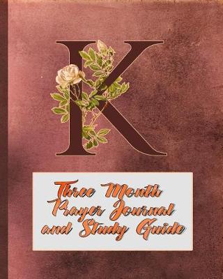 Book cover for K Three Month Prayer Journal and Study Guide