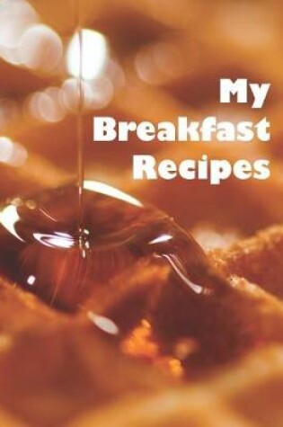 Cover of My Breakfast Recipes