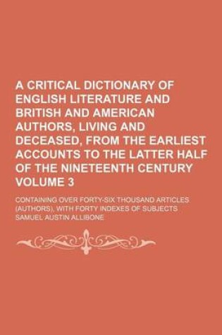 Cover of A Critical Dictionary of English Literature and British and American Authors, Living and Deceased, from the Earliest Accounts to the Latter Half of