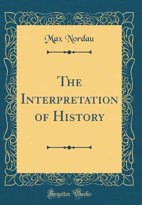 Book cover for The Interpretation of History (Classic Reprint)