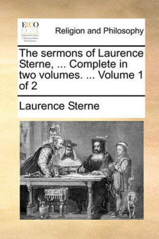 Cover of The Sermons of Laurence Sterne, ... Complete in Two Volumes. ... Volume 1 of 2