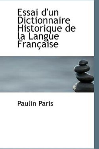 Cover of Essai D'Un Dictionnaire Historique de La Langue Fran Aise