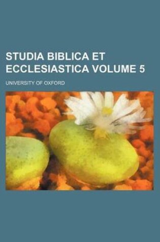 Cover of Studia Biblica Et Ecclesiastica Volume 5