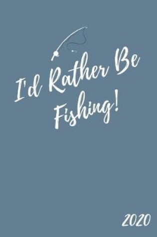 Cover of I'd Rather Be Fishing 2020
