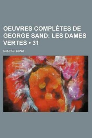 Cover of Oeuvres Completes de George Sand (31); Les Dames Vertes