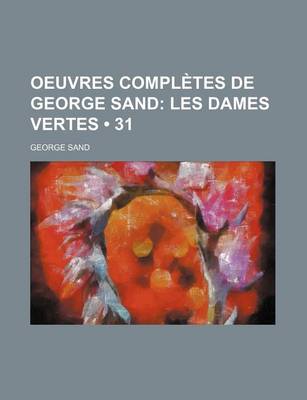 Book cover for Oeuvres Completes de George Sand (31); Les Dames Vertes