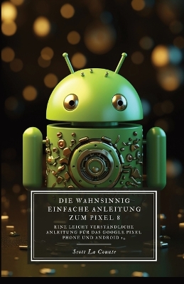 Cover of Die Wahnsinnig Einfache Anleitung Zum Pixel 8