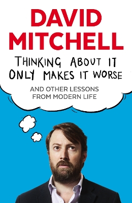 Book cover for Thinking About It Only Makes It Worse