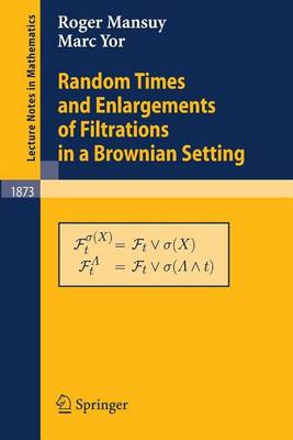 Book cover for Random Times and Enlargements of Filtrations in a Brownian Setting