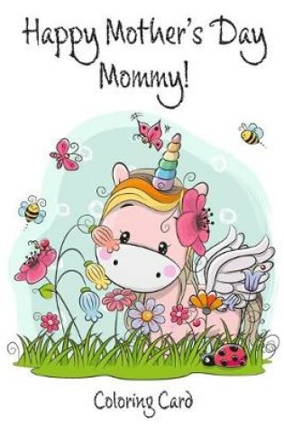 Cover of Happy Mother's Day Mommy! (Coloring Card)