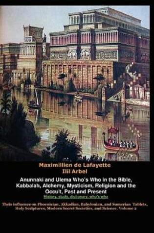 Cover of Anunnaki and Ulema Who's Who in the Bible, Kabbalah, Alchemy, Mysticism, Religion and the Occult, Past and Present. History, Study, Dictionary, Who's Who. Vol.2