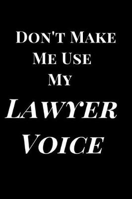 Cover of Don't Make M E Use My Lawyer Voice