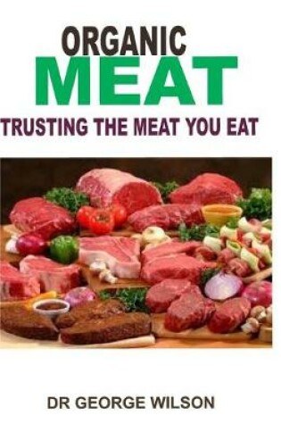 Cover of Organic Meat. Trusting the Meat You Eat