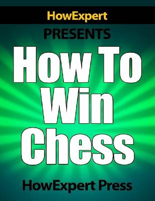 Book cover for How To Win Chess - Your Step-By-Step Guide To Winning Chess Games