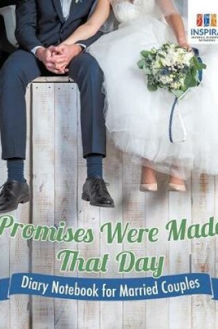 Cover of Promises Were Made That Day Diary Notebook for Married Couples