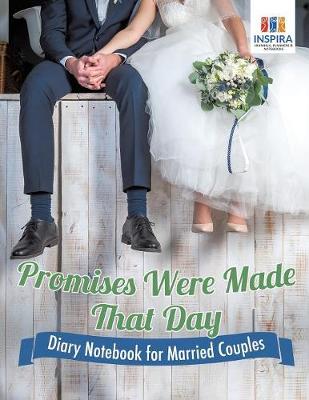 Book cover for Promises Were Made That Day Diary Notebook for Married Couples