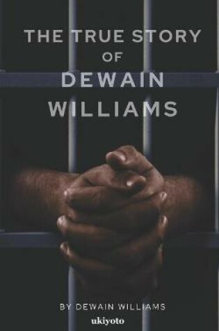 Cover of The true story of Dewain Williams