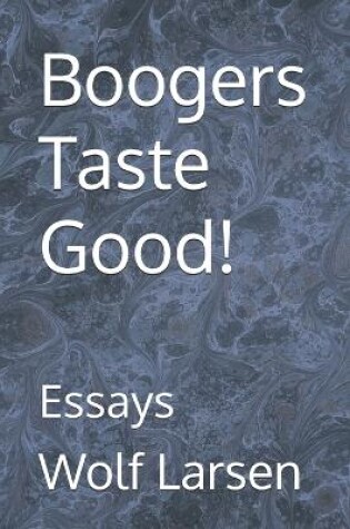 Cover of Boogers Taste Good!