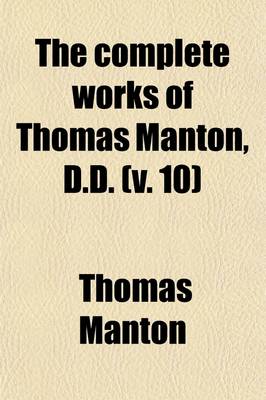 Book cover for The Complete Works of Thomas Manton, D.D. (Volume 10); With a Memoir of the Author