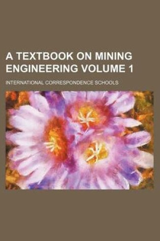 Cover of A Textbook on Mining Engineering Volume 1