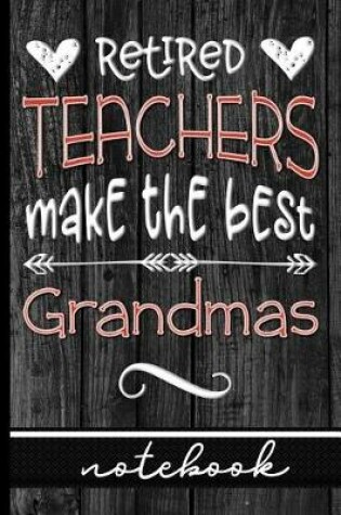 Cover of Retired Teachers Make The Best Grandmas