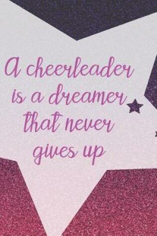 Cover of A Cheerleader Is A Dreamer That Never Gives Up