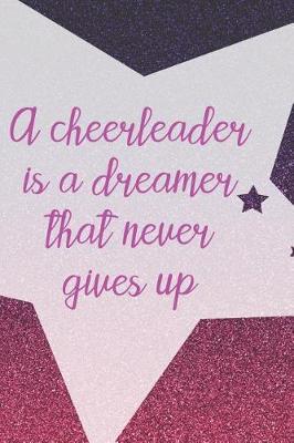 Book cover for A Cheerleader Is A Dreamer That Never Gives Up
