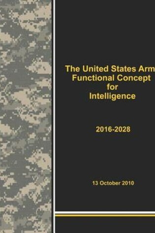 Cover of The United States Army Functional Concept for Intelligence 2016-2028