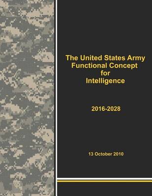 Book cover for The United States Army Functional Concept for Intelligence 2016-2028