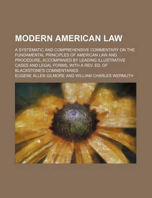 Book cover for Modern American Law (Volume 2); A Systematic and Comprehensive Commentary on the Fundamental Principles of American Law and Procedure, Accompanied by Leading Illustrative Cases and Legal Forms, with a REV. Ed. of Blackstone's Commentaries