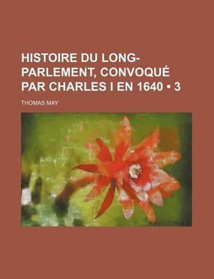 Book cover for Histoire Du Long-Parlement, Convoque Par Charles I En 1640 (3)