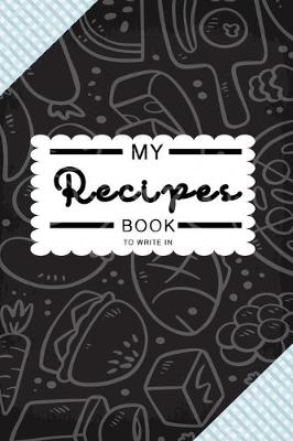 Book cover for My Recipes Book To Write In