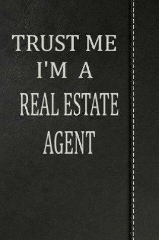 Cover of Trust Me I'm a Real Estate Agent