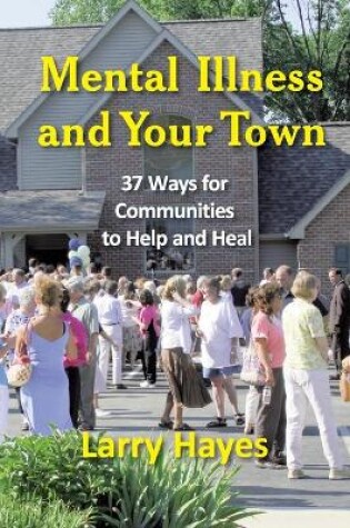 Cover of Mental Illness and Your Town