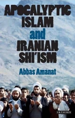 Cover of Apocalyptic Islam and Iranian Shi'ism