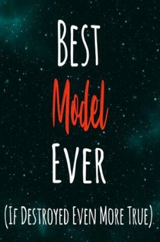 Cover of Best Model Ever (If Destroyed Even More True)