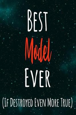 Book cover for Best Model Ever (If Destroyed Even More True)