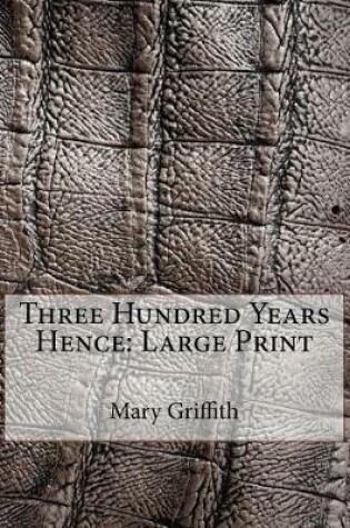 Cover of Three Hundred Years Hence