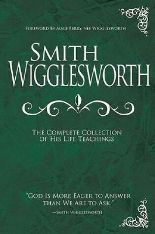 Cover of Smith Wigglesworth: The Complete Collection of His Life Teachings