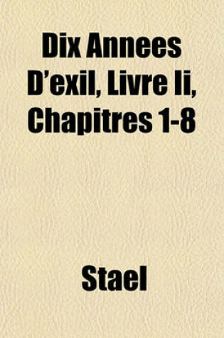 Cover of Dix Annees D'Exil, Livre II, Chapitres 1-8