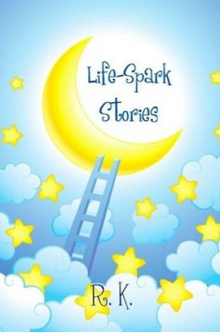 Cover of Life-Spark Stories