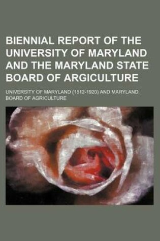 Cover of Biennial Report of the University of Maryland and the Maryland State Board of Argiculture